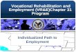Vocational Rehabilitation and Employment (VR&E)Chapter 31 ... · VR&E Benefits vs GI Bill 11 •Is the VR&E program the same as the GI Bill? •No. The GI Bill is an education program