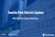 Seattle Park District Update€¦ · Maintaining Parks & Facilities Spotlight: Park Inspection Program •Launched in fall 2017 in keeping with Park District’s focus on maintenance