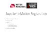 Supplier inMotion Registration · Supplier inMotion is an online program that allows Motion Suppliers to: 1. Invoice Motion Industries branch locations 2. Review Account Status 3