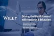 Wiley Investor Presentation Needham Growth Conference ... · WILEY RESEARCH Driving the discovery, usage and impact of scholarly research WILEY EDUCATION Enabling powerful learning