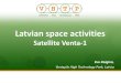 Latvian space activitiesspace-lt.eu/failai/SEMWO_2011/Presentations/Eva... · Project «Space Technologies – potential of education and economy» Implementation period: 02.2009