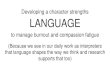 Developing a character strengths LANGUAGE€¦ · Developing a character strengths LANGUAGE . to manage burnout and compassion fatigue (Because we see in our daily work as interpreters