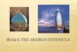 IRAQ & THE ARABIAN PENINSULAwithersaphuman.weebly.com/uploads/8/8/5/5/8855045/... · UNITED ARAB EMIRATES ... UNITED ARAB EMIRATES In Dubai, you will find: ... It is said that Dubai