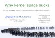 Why kernel space sucks - michaelkerrisk.com · man7 .org 2 Who am I? Professionally: programmer (primarily); also educator and writer Working with UNIX + Linux since 1987 Linux man-pages