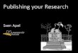 Publishing your Research - ICSE 2018 · PDF file Publishing your Research. Sven Apel. Publish why? Publish where? Publish for whom? Publish how? Publish what? Publish when? Publish