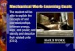 Mechanical Work: Learning Goals · Mechanical Work: Learning Goals The student will be able to explain the ... interrelationships between energy, work, and power, and identify and