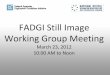 FADGI Still Image Working Group Meetingdigitizationguidelines.gov/still-image/documents/Notes-FADGI-Still... · 23/03/2012  · relating to JPEG 2000 compression analysis-Still Image