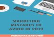 AVOID IN 2019 MISTAKES TO MARKETING - Perzonalization€¦ · Most common email marketing mistakes Not welcoming your new subscribers/users Not having mobile optimization Just trying