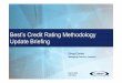 Best’s Credit Rating Methodology Update BriefingManaging Director, Analytics Best’s Credit Rating Methodology Update Briefing March 2016 A.M. Best. ... Impetus for Change Best’s