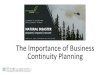 The Importance of Business Continuity Planning · 2019-04-30 · The Basics of Business Continuity Planning •There are a series of activities which are fundamental to all business