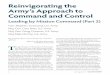 Reinvigorating the Army’s Approach to Command and Control · leader control and subordinate initia-tive to accomplish missions. Leader control is fundamental to mission command