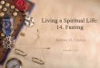Living a Spiritual Life: 14. Fastingprayer, of spiritual recuperation, during ... obedience, detachment, protection, overcome self and passion, love of God, experience hunger/suffering,