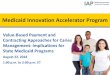 Medicaid Innovation Accelerator Program...2018/08/22  · Medicaid Innovation Accelerator Program Value-Based Payment and Contracting Approaches for Caries Management: Implications