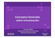 Conceptos Generales sobre inmunización · Conceptos Generales sobre inmunización Dra. Sandra Belfiore Coordinadora Programa de Inmunizaciones Ministerio de Salud de Córdoba. 1