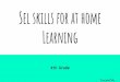 Sel skills for at home Learning 4th Grade 0526.pdf · Using Your Senses! 2 things that are blue 4 leaves that are different 3 things that smell good 4 things that are round 2 things