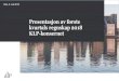 Presentasjon av første kvartals regnskap 2018 KLP-konsernet · Presentasjon av første kvartals regnskap 2018 KLP-konsernet Oslo, 8. mai 2018. 1. Hovedtrekk 2. KLP-konsernet 3. Liv
