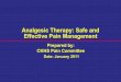 Analgesic Therapy: Safe and Effective Pain Management · Analgesic Therapy: Safe and Effective Pain Management Prepared by: CKHS Pain Committee. Date: January 2011 • OBJECTIVES: