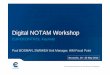 Digital NOTAM Workshop - AIXMaixm.aero/sites/aixm.aero/files/imce/library/Digital...Progress since 2010 Workshop • 2011 – Event Specification 1.0 • Most common “NOTAM situations”
