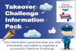 Takeover Challenge Information Pack · Takeover Challenge is focused on the event and that you do not exchange personal contact information through social networks or otherwise. >>