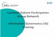 Lambeth Patient Participation Group Network Information ... · •IG builds patient and staff confidence in how ... important as the duty to protect patient confidentiality. Data