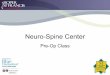 Neuro-Spine Center services/brain spine and … · fusion). • Posterior Cervical Decompression Fusion - The surgeon enters the back of the neck (posterior) and removes part of the