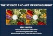 THE SCIENCE AND ART OF EATING RIGHT · THE SCIENCE AND ART OF EATING RIGHT ISHI KHOSLA Clinical Nutritionist & Founder  Whole Foods India, Celiac Society Of India