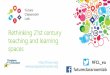 Rethinking 21st century teaching and learning spaces€¦ · Rethinking 21st century teaching and learning spaces #FCL_eu futureclassroomlab ... 21st century skills Learning to learn