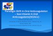 Paradigm Shift In Oral Anticoagulation –Non-Vitamin K Oral ... · 1. Cabral KP. Pharmacology of the new target-specific oral anticoagulants. J ThrombThrombolysis. 2013;36(2):133-140