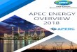 APEC ENERGY OVERVIEW 2018Energy+Overview+2018.pdf · The APEC Energy Overview is an annual publication outlining the energy situation in each of the 21 APEC economies. Based on the