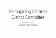 Reimagining Libraries District Committee · DHS Library Tour (1:45-2pm): Jackie Bennett, Sandy Mackowski Guest Speaker: Fran Kompar (Re-imagining Libraries - Current thinking & trends)