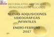 NUEVAS ADQUISICIONES VIDEOGRÁFICAS INFANTILES ENERO ... · NUEVAS ADQUISICIONES VIDEOGRÁFICAS INFANTILES ENERO-FEBRERO 2017. RED BIBLIOTECAS PÚBLICAS MUNICIPALES DE ALICANTE BPM