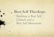Best Self Theology...Self- Reliance, Self- Determination and Entrepreneurship: Self reliance –the belief that human beings can rely on their gifts, talents abilities and efforts