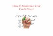 How to Maximize Your Credit Score - Amazon S3...Keep your credit card balances low Get rid of debt faster Do not close your current account or open a new one Order a free credit report