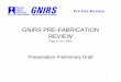 GNIRS PRE-FABRICATION REVIEW · Risk Reduction overview 1045 Bench Design - Detail description Gary - Analysis Ed/Gary - Fab issues Gary 1200 Lunch 1300 Mechanism risk reduction Jay