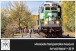 Minnesota Transportation Museum Annual Report 2019 · Why We Do It Make the Everyday Unique. Why We Do It Love of Railroading. Why We Do It Education. Why We Do It Skills Development