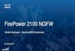 FirePower 2100 NGFW - Azlan · Integrates Cisco Firepower NGIPS and Cisco AMP Ranked #1 in breach detection by NSS Labs Superior TTD of advanced threats Up to 8.5 Gbps FW+IPS Less