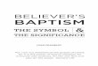 BELIEVER’S BAPTISM · 2 • Josh Franklin Asian brothers and sisters in underground house churches. I was teaching one day from Matthew 28 on making disciples, and I explained Jesus’