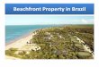 Beachfront Property in Brazil · About Brazil Brazilians Are Happy People and Welcome Foreigners. About Brazil The US Dollar Goes a Long Way in Brazil. About Brazil 1h Beach Message