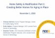 Home Safety & Modification Part 1: Creating Better Homes ... · Home Mod Financing Framework –Internal FINANCING CHARACTERISTICS •Direct o Grant o Loan o Deferred Loan •Indirect