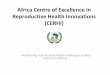 Africa Centre of Excellence in Reproductive Health ...pubdocs.worldbank.org/...UNIBEN-CERHI-Presentation.pdf · and PhD programmes in Nursing, Public Health, Obstetrics and Gynaecology,