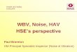 WBV, Noise, HAV - IOSH · What the law requires • Control of Noise at Work Regulations 2005 –Guidance in L108 Control of Vibration at Work Regulations 2005 –Guidance in L140