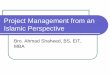 Project Management from an Islamic Perspective · Project Management from an Islamic perspective Using classical project management tools and philosophies coupled with examples from