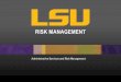 RISK MANAGEMENT · 2017-05-08 · RISK ASSESSMENTS . INDEMNIFICATION/ HOLD HARMLESS AGREEMENTS 17 • Affirmative assumption of the finical ... • All contracts may be sent to Risk