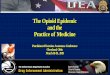 The Opioid Epidemic and the Practice of Legitimate Medicine · 2019-04-15 · The Opioid Epidemic . and the . Practice of Medicine . James Arnold Chief of Liaison Diversion Control
