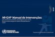 MI-GAP Manual de Intervenções - UNIAD€¦ · MI-GAP Manual de Intervenções Versão 1.0 MI-GAP mhGAP-Manual de Intervenções i para transtornos mentais, neurológicos e por uso
