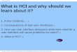 Why learn about HCIkobsa/courses/ICS205/course-notes/3...Elements of HCI 1. What are user interfaces? 2. Users are different 3. Factors in HCI 4. Levels of analysis 5. Measurable human