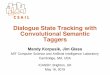 Dialogue State Tracking with Convolutional Semantic Taggerspeople.csail.mit.edu/korpusik/icassp19.pdf · Motivation: Nutrition Multi-turn Dialogue Nutrition question answering –