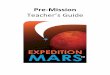 Pre‐Mission Teacher’s Guide...Expedition Mars Teacher’s Guide Outline The Teacher’s Guide will include lessons to support the Challenger Center Mission: Expedition Mars. Teachers