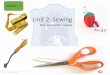 Unit 2: Sewingsoe20.pomgrammar.ac.pg/PDF/GR7 HECON HECON EJGIREVA LESS… · 3. Label the container as ‘Sewing Kit’. You can decorate the container with pictures of sewing equipment
