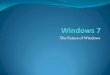 The Future of Windowsweb4.uwindsor.ca/units/its/insight/insight.nsf... · Windows 7 Versions 3 versions that ITS will most likely encounter are: Windows 7 Home Premium Aero Glass